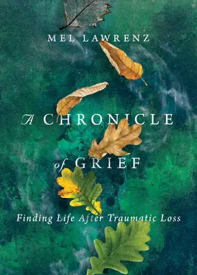 Kronika smútku: Nájsť život po traumatickej strate - A Chronicle of Grief: Finding Life After Traumatic Loss