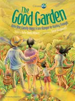 Dobrá záhrada: Ako sa jedna rodina dostala od hladu k dostatku - The Good Garden: How One Family Went from Hunger to Having Enough