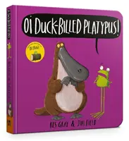 Hej, kačičko ploskáčik Stolová kniha - Oi Duck-billed Platypus Board Book