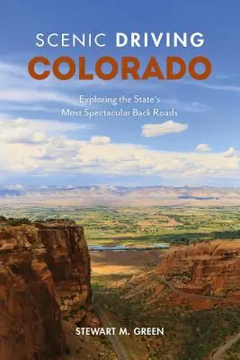 Scénická jazda Coloradom: Vychádzky po najpozoruhodnejších vedľajších cestách štátu Colorado: Prehliadka najpozoruhodnejších vedľajších ciest štátu - Scenic Driving Colorado: Exploring the State's Most Spectacular Back Roads