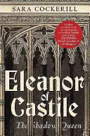 Eleonóra Kastílska: kráľovná v tieni - Eleanor of Castile: The Shadow Queen