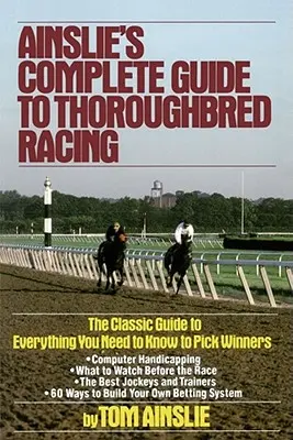 Ainslieho kompletný sprievodca dostihmi plnokrvníkov - Ainslie's Complete Guide to Thoroughbred Racing