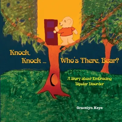 Knock, Knock ... Kto je tam, medveď? Príbeh o prijatí bipolárnej poruchy - Knock, Knock ... Who's There, Bear? A Story about Embracing Bipolar Disorder
