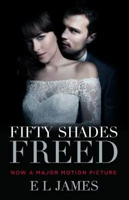 Fifty Shades Freed (Movie Tie-In Edition): Päťdesiat odtieňov oslobodenia: Tretia kniha trilógie Päťdesiat odtieňov - Fifty Shades Freed (Movie Tie-In Edition): Book Three of the Fifty Shades Trilogy