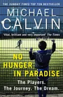V raji nie je hlad: Hráči. cesta. sen. - No Hunger in Paradise: The Players. the Journey. the Dream.