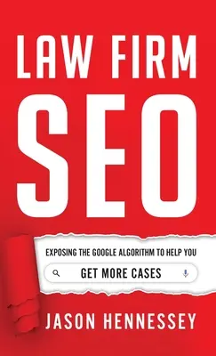 SEO pre advokátske kancelárie: Odhalenie algoritmu Google, ktoré vám pomôže získať viac prípadov - Law Firm SEO: Exposing the Google Algorithm to Help You Get More Cases
