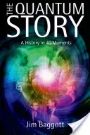 Kvantový príbeh: Kvantové dejiny v 40 okamihoch - The Quantum Story: A History in 40 Moments