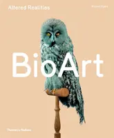 Biografické umenie: Zmenená realita - Bio Art: Altered Realities