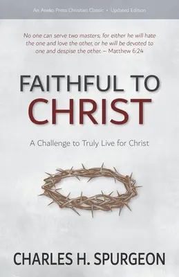 Vernosť Kristovi: Vernosť Kristovi: Výzva skutočne žiť pre Krista - Faithful to Christ: A Challenge to Truly Live for Christ
