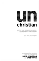Nekresťan: a prečo na tom záleží? - Unchristian: What a New Generation Really Thinks about Christianity...and Why It Matters