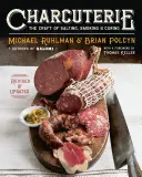 Charcuterie: Vychutnajte si tieto knihy: Umelecké solenie, údenie a konzervovanie - Charcuterie: The Craft of Salting, Smoking, and Curing