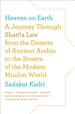 Nebo na zemi: Cesta právom šaría z púští starovekej Arábie do ulíc moderného moslimského sveta - Heaven on Earth: A Journey Through Shari'a Law from the Deserts of Ancient Arabia to the Streets of the Modern Muslim World