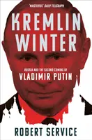 Kremľská zima: Rusko a druhý príchod Vladimíra Putina - Kremlin Winter: Russia and the Second Coming of Vladimir Putin