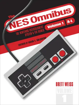 NES Omnibus: Nintendo Entertainment System and Its Games, Volume 1 (A-L) - The NES Omnibus: The Nintendo Entertainment System and Its Games, Volume 1 (A-L)