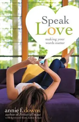 Hovoriť lásku: Aby vaše slová mali význam - Speak Love: Making Your Words Matter