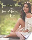 Poctivý život: Žiť prirodzene a verne sebe samému - The Honest Life: Living Naturally and True to You