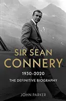 Sir Sean Connery: Definitívny životopis - Sir Sean Connery: The Definitive Biography
