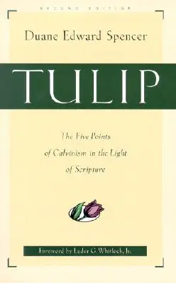 Tulipán: Päť bodov kalvinizmu vo svetle Písma - Tulip: The Five Points of Calvinism in the Light of Scripture
