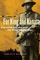 Pre kráľa a Kanatu: Kanadskí Indiáni a prvá svetová vojna - For King and Kanata: Canadian Indians and the First World War