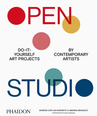 Otvorený ateliér: Umelecké projekty súčasných umelcov - Open Studio: Do-It-Yourself Art Projects by Contemporary Artists