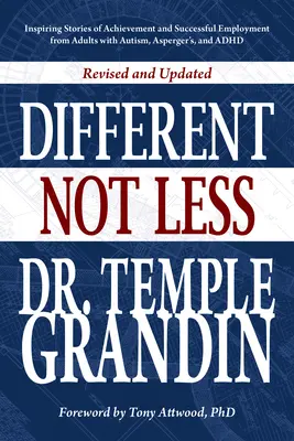 Different... Nie menej: (Revízia a aktualizácia): Inšpirujúce príbehy o úspechoch a úspešnom zamestnaní dospelých s autizmom, Aspergerovým syndrómom a ADHD - Different... Not Less: Inspiring Stories of Achievement and Successful Employment from Adults with Autism, Asperger's, and ADHD (Revised & Up