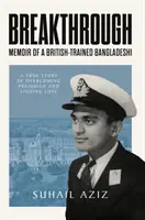 Prelom - memoáre Bangladéšana vyštudovaného v Británii - Breakthrough - Memoir of a British-Trained Bangladeshi