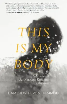 Toto je moje telo: Spomienky na náboženskú a romantickú posadnutosť - This Is My Body: A Memoir of Religious and Romantic Obsession
