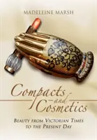 Kompakty a kozmetika: Krása od viktoriánskych čias po súčasnosť - Compacts and Cosmetics: Beauty from Victorian Times to the Present Day
