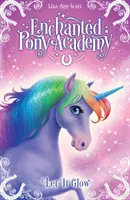 Akadémia očarujúcich poníkov - #3 Nech žiari - Enchanted Pony Academy - #3 Let It Glow