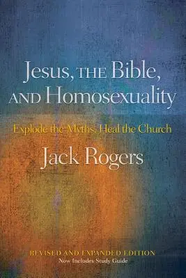 Ježiš, Biblia a homosexualita, revidované a rozšírené vydanie: Rozbiť mýty, uzdraviť cirkev - Jesus, the Bible, and Homosexuality, Revised and Expanded Edition: Explode the Myths, Heal the Church
