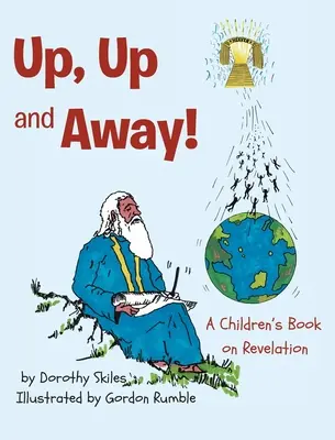 Hore, hore a preč!: Detská kniha o zjavení - Up, Up and Away!: A Children's Book on Revelation