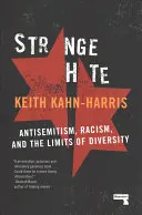 Podivná nenávisť: Antisemitizmus, rasizmus a hranice rozmanitosti - Strange Hate: Antisemitism, Racism and the Limits of Diversity