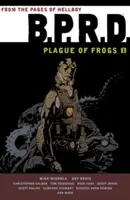 B.p.r.d: B.p.r.p.: Plague Of Frogs Volume 1 - B.p.r.d: Plague Of Frogs Volume 1