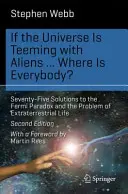 Ak sa vesmír hemží mimozemšťanmi... Kde sú všetci? Fermiho paradox a problém mimozemského života - If the Universe Is Teeming with Aliens ... Where Is Everybody?: Seventy-Five Solutions to the Fermi Paradox and the Problem of Extraterrestrial Life