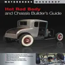 Sprievodca staviteľa karosérií a podvozkov Hot Rod - Hot Rod Body and Chassis Builder's Guide