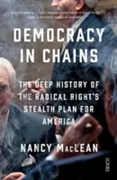 Demokracia v reťaziach - hlboká história skrytého plánu radikálnej pravice pre Ameriku - Democracy in Chains - the deep history of the radical right's stealth plan for America