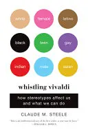 Pískajúci Vivaldi: Ako nás ovplyvňujú stereotypy a čo môžeme urobiť - Whistling Vivaldi: How Stereotypes Affect Us and What We Can Do