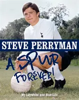 Steve Perryman: Ostrie navždy - Steve Perryman: A Spur Forever