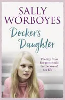 Docker's Daughter - Autentická a dojímavá romantická sága na pozadí dokov, ulíc, trhov a krčiem Whitechapelu - Docker's Daughter - An authentic and moving romantic saga set against the backdrop of the docks, streets, markets and pubs of Whitechapel