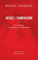 Vzbura/súcit - šesť scenárov pre súčasné predstavenie - Revolt/Compassion - Six Scripts for Contemporary Performance