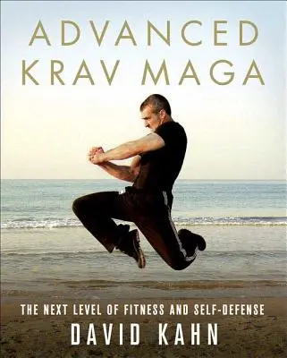 Krav Maga pre pokročilých: Ďalšia úroveň fitnes a sebaobrany - Advanced Krav Maga: The Next Level of Fitness and Self-Defense