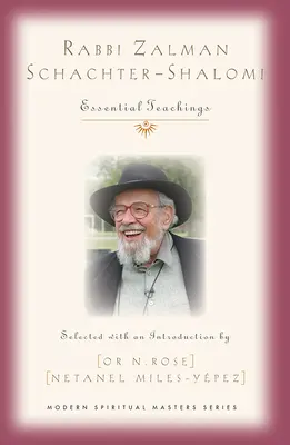 Rabín Zalman Schachter-Shalomi: Základné učenie - Rabbi Zalman Schachter-Shalomi: Essential Teachings