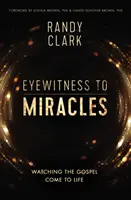 Očitý svedok zázrakov: Pozorujte, ako evanjelium ožíva - Eyewitness to Miracles: Watching the Gospel Come to Life