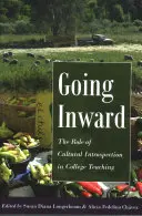 Going Inward; The Role of Cultural Introspection in College Teaching (Smerovanie do vnútra; Úloha kultúrnej introspekcie vo vysokoškolskom vyučovaní) - Going Inward; The Role of Cultural Introspection in College Teaching