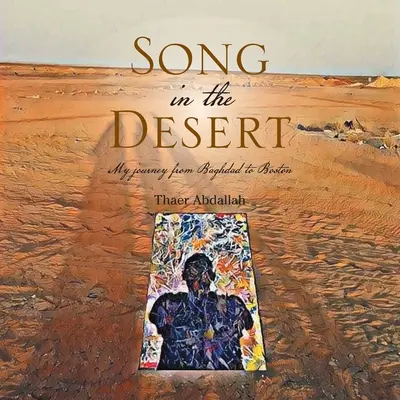 Pieseň v púšti: Moja cesta z Bagdadu do Bostonu - Song in the Desert: My Journey from Baghdad to Boston
