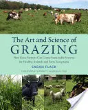 Umenie a veda o pasení: Ako môžu trávnikári vytvoriť udržateľné systémy pre zdravé zvieratá a poľnohospodárske ekosystémy - The Art and Science of Grazing: How Grass Farmers Can Create Sustainable Systems for Healthy Animals and Farm Ecosystems