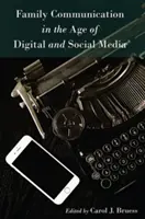 Rodinná komunikácia vo veku digitálnych a sociálnych médií - Family Communication in the Age of Digital and Social Media