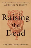 Vzkriesenie mŕtvych - jedinečný poklad Anglicka - Raising the Dead - England's Unique Treasure