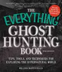 The Everything Ghost Hunting Book (Kniha o love duchov): Kniha: Tipy, nástroje a techniky na skúmanie nadprirodzeného sveta - The Everything Ghost Hunting Book: Tips, Tools, and Techniques for Exploring the Supernatural World