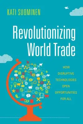 Revolúcia vo svetovom obchode: Ako prevratné technológie otvárajú príležitosti pre všetkých - Revolutionizing World Trade: How Disruptive Technologies Open Opportunities for All